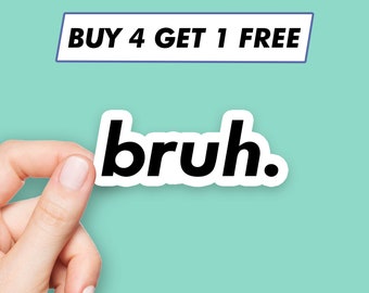 Funny Bruh Sticker Meme Saying Stickers Laptop Stickers Aesthetic Stickers Computer Stickers Water Bottle Stickers Laptop Decals