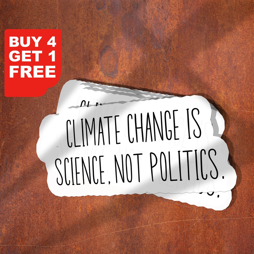 Climate Change is Science Not Politics Sticker, Environmental Stickers ...