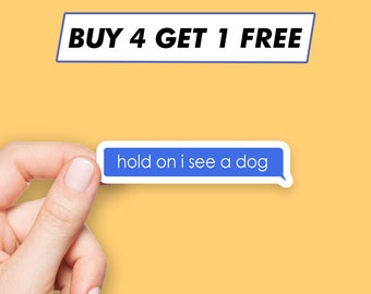 Cute Hold On I See A Dog Sticker Dog Quote Stickers Laptop Stickers Aesthetic Stickers Computer Stickers Waterbottle Stickers Laptop Decals