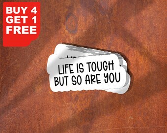Life Is Tough But So Are You Stickers Laptop Stickers, Funny Stickers, Sarcasm Laptop Decal, Tumbler Sticker, Water Bottle Sticker