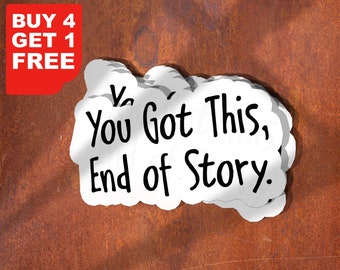 You Got This End Of Story Worry Motivational Laptop Stickers, Funny Stickers, Laptop Decals, Tumbler Stickers, Car Stickers