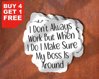I Don't Always Work Funny Employee Sticker, Sarcasm Workplace Stickers, Employee Stickers, Water Bottle Decals, Tumbler Stickers