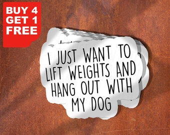 I Just Want To Lift Weights And Hangout With My Dog Sticker, Motivational Workout Laptop, Inspirational Gym Motivational Stickers
