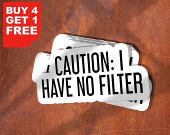 Caution I Have No Filter Sticker, Sarcasm Stickers, Laptop Stickers, Water Bottle Decals, Tumbler Stickers