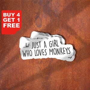 May include: White sticker with the text "I'm just a girl who loves monkeys" on a brown background. A red rectangle in the upper left corner says "Buy 4 Get 1 Free".