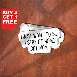 I Just Want To Be A Stay At Home Cat Mom Sticker, Cat Mom Sticker, Funny Cat Mom Stickers, Cat Lover Sticker