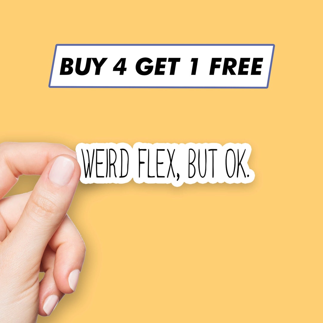 Funny Weird Flex but Ok Sticker Snarky Saying Stickers Laptop Stickers