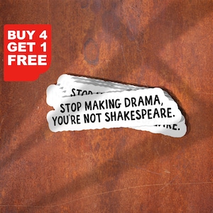 Stop Making Drama, You're Not Shakespeare Sticker, Funny Art Stickers, Theater Laptop Decals, Theater Tumbler Stickers, Water Bottle Sticker