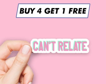 Funny Can'T Relate Sticker Snarky Quote Stickers Laptop Stickers Aesthetic Stickers Computer Stickers Water Bottle Stickers Laptop Decals