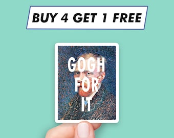Funny Gogh For It Sticker Van Gogh Quote Stickers Laptop Stickers Aesthetic Stickers Computer Stickers Water Bottle Stickers Laptop Decals