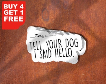 Tell Your Dog I Said Hello Sticker Dog Laptop Decals, Inspirational For Water Bottles