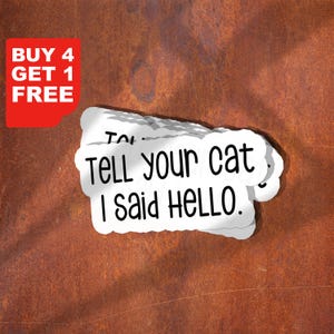 Sticker Tell Your Cat I Said Hello, sticker kattenbloem, sticker kattenbloem, sticker kattenbloem, sticker grappige kat moeder, sticker kattenliefhebber, sticker kattenliefhebber