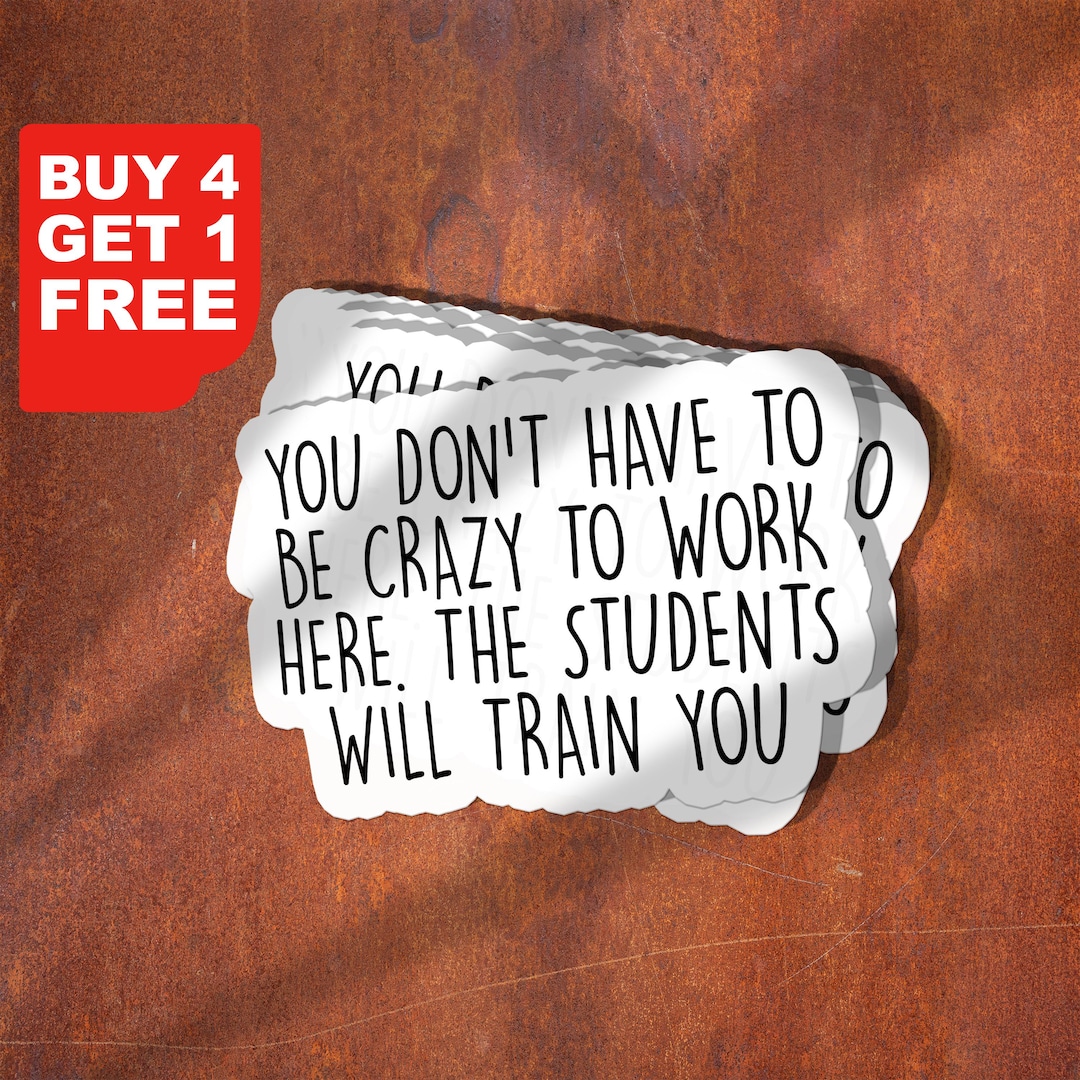 You Dont Have to Be Crazy to Work Here Teacher Sticker, Kindergarten ...