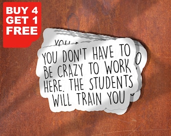 You Dont Have To Be Crazy To Work Here Teacher Sticker, Kindergarten Teacher Water Bottle Stickers, Funny Teacher Stickers, History Teacher,
