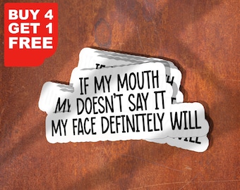 If My Mouth Doesnt Say It My Face Definitely Will Sticker, Sarcasm Stickers, Laptop Stickers, Water Bottle Decals, Tumbler Stickers