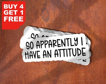 So Apparently I Have An Attitude Stickers Laptop Stickers, Attitude Funny Stickers, Attitude Sarcasm Laptop Decal, Tumbler Stickers