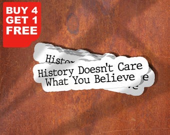History Doesn't Care What You Believe Sticker, History Sticker, Laptop Decals, Tumbler Stickers, Water Bottle Sticker, Water Bottle