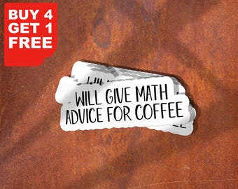 Puede incluir: Pegatinas blancas con el texto "WILL GIVE MATH ADVICE FOR COFFEE" apiladas sobre un fondo marrón oxidado. Un gráfico rojo en la esquina dice "BUY 4 GET 1 FREE".