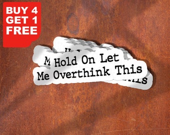 Hold On Let Me Overthink This Sticker Funny Sarcastic Laptop Decals, Inspirational For Water Bottles And Laptops, Funny Stickers Tumbler
