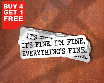 Its Fine Im Fine Everythings Fine Sticker, Its Fine Im Fine Funny Stickers, Sarcastic Stickers, Laptop Stickers, Water Bottle Stickers