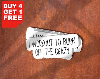I Workout To Burn Off The Crazy Sticker, Motivational Workout Laptop, Inspirational Gym Motivational Stickers For Tumbler And Laptop