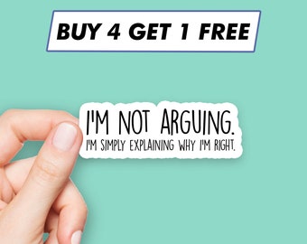 Funny I'm Not Arguing Sticker Sarcastic Quote Stickers Laptop Stickers Aesthetic Stickers Computer Stickers Water Bottle Stickers