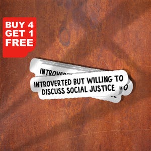 May include: A red corner graphic with the text "BUY 4 GET 1 FREE" sits in the upper left corner. Below, two white sticker-like graphics read "INTROVERTED BUT WILLING TO DISCUSS SOCIAL JUSTICE" on a rusty brown background.