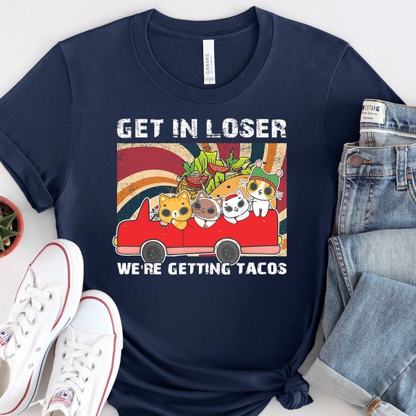 Taco Tuesdays Shirt, Vintage Get In Loser We're Getting Tacos Shirt, Cat Friends Shirt, Funny Gift For Cat Lovers, Mean Shirt For Girls