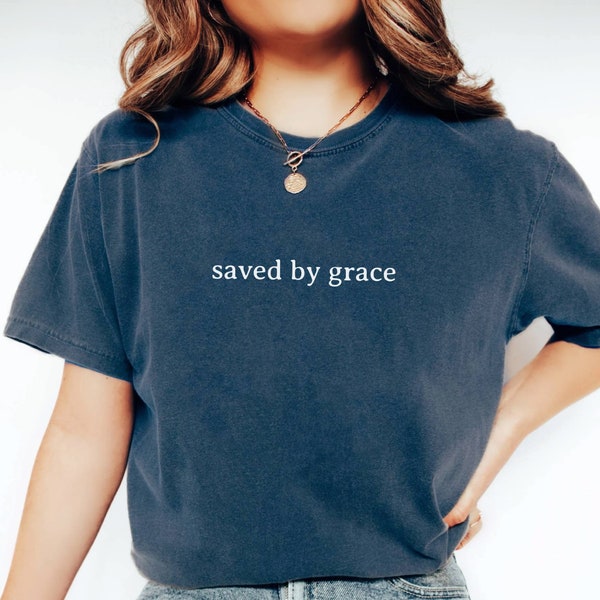 Comfort Colors Saved By Grace Tees , Christian Shirt , Jesus Shirt , Bible Verse Shirt, Christian Merch T-shirt, Faith Based Shirt