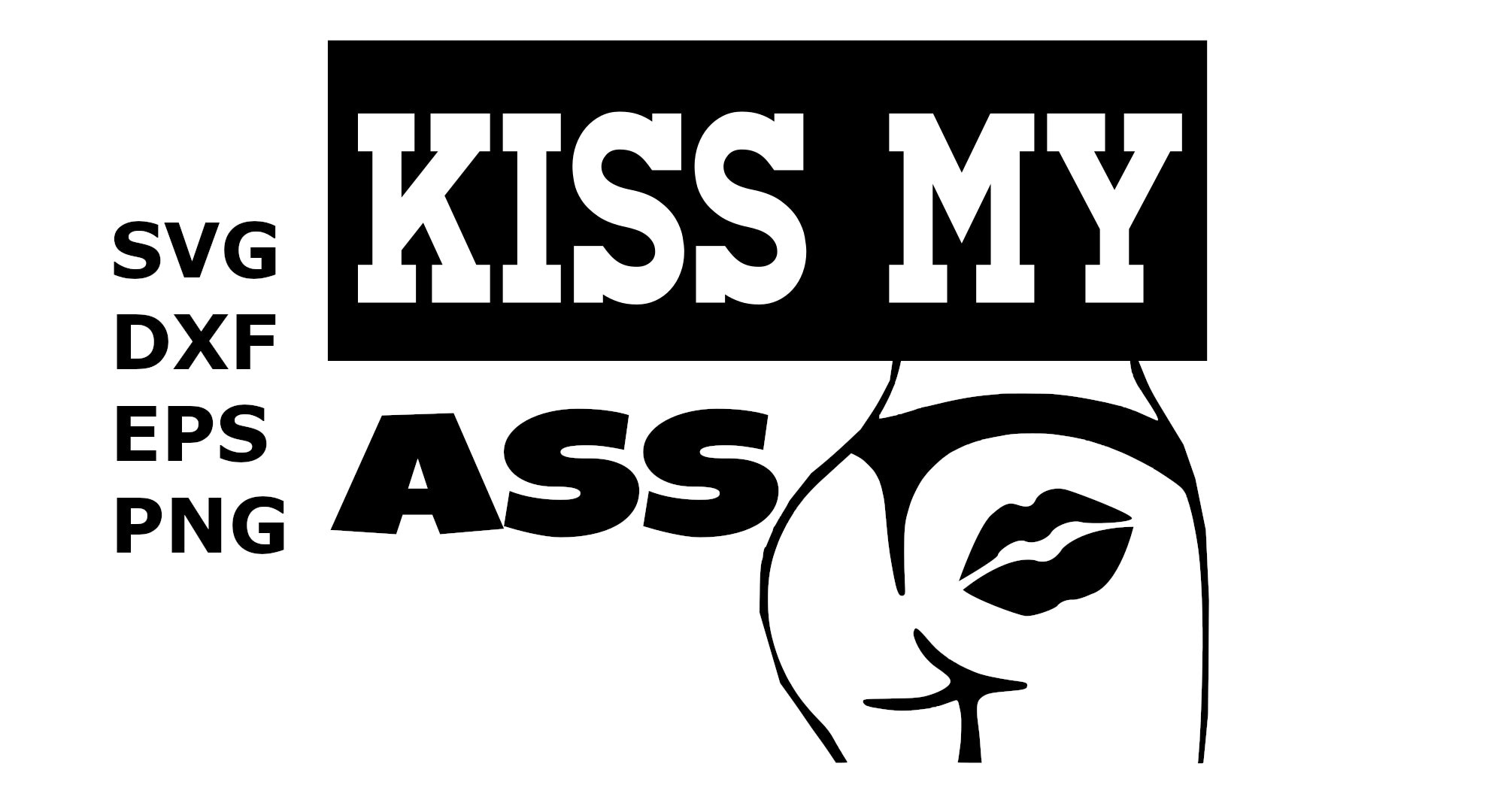 Buy Kiss My Ass Svg Png Dxf Eps Digital Download Online in India - Etsy, image size:2000x1080