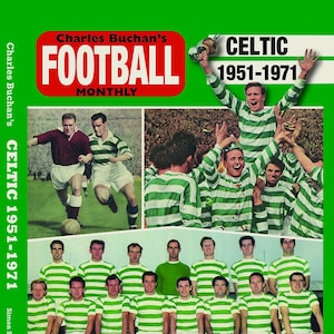 Könnte beinhalten: Ein Buchcover mit einem grün-weiß gestreiften Fußballtrikot mit dem Text "CELTIC 1951-1971" in Weiß. Der Buchtitel lautet "Charles Buchan's FOOTBALL MONTHLY".
