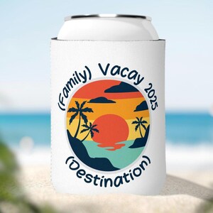 Custom Can Cooler Sleeve, Family Vacation 2025 Drink Holder, Travel Party Favor, Summer BBQ Accessory, Beach Celebration Drinkware