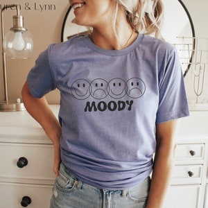 Moody, It’s okay to have feelings, Funny, T-shirt