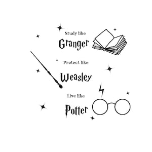 Peut inclure: Illustration en noir et blanc d'une baguette magique, d'un livre et de lunettes avec le texte "Study like Granger, Protect like Weasley, Live like Potter".