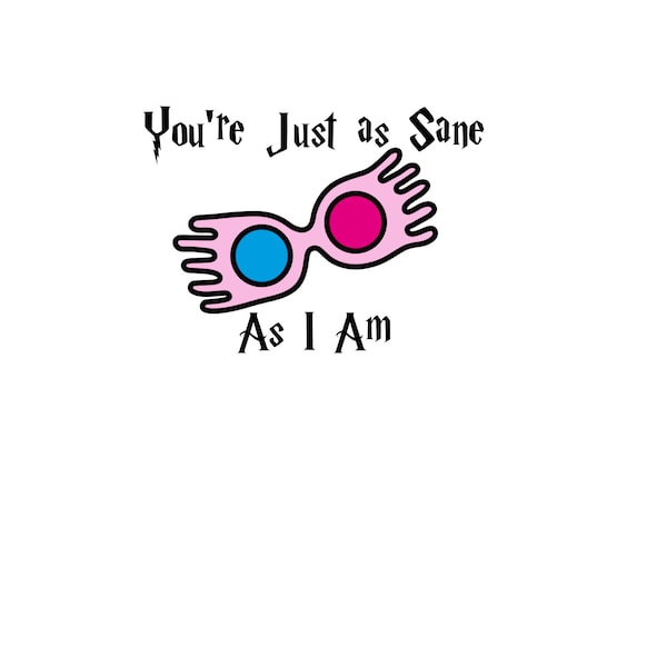 your just as sane as I am PNG SVG