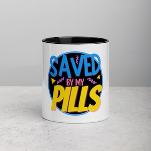 Saved by my pills- ceramic mug