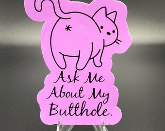 Ask Me About My Butthole Sticker - Custom Die Cut Waterproof - Makes Great Small Inexpensive Gifts
