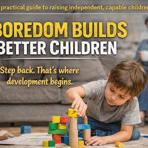 El aburrimiento crea mejores hijos / Cría niños independientes y capaces / Deja de lado el entretenimiento constante / Guía práctica para padres (PDF)