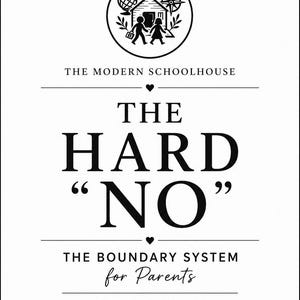 Peut inclure: Un guide PDF en noir et blanc intitulé "The Hard No" par The Modern Schoolhouse. La couverture présente une illustration d'école et le texte : "The Boundary System for Parents." Le guide propose des conseils sur la gestion de la résistance des enfants.