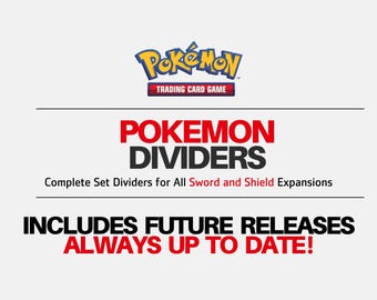 May include: Image features the Pokémon Trading Card Game logo above text that reads "POKEMON DIVIDERS." The text below states "Complete Set Dividers for All Sword and Shield Expansions" and "INCLUDES FUTURE RELEASES ALWAYS UP TO DATE!"