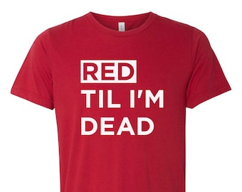 Red Til I'm Dead t-shirt