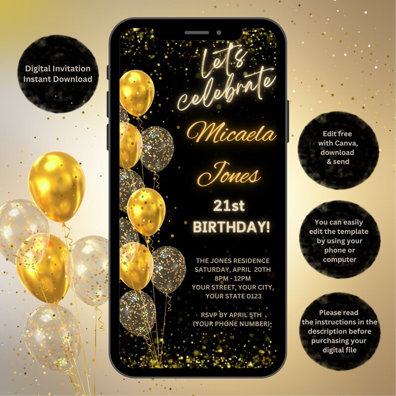 May include: A digital invitation for a 21st birthday party. The invitation features a black background with gold glitter and balloons. The text on the invitation reads "Let's celebrate Micaela Jones 21st Birthday!" The invitation also includes the date, time, and location of the party.  Edit free with Canva, download & send. You can easily edit the template by using your phone or computer. Please read the instructions in the description before purchasing your digital file.