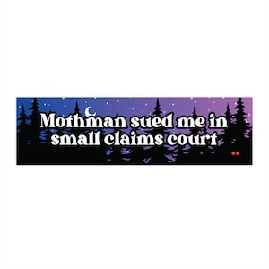 Mothman Sued Me in Small Claims Court Funny Meme 11x3 inch Vinyl Bumper Sticker Cryptid Cryptozoology