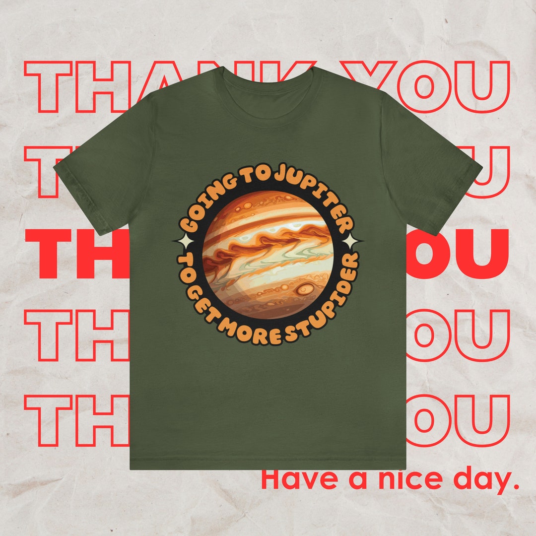 Going to Jupiter to Get More Stupider Unisex Jersey Short