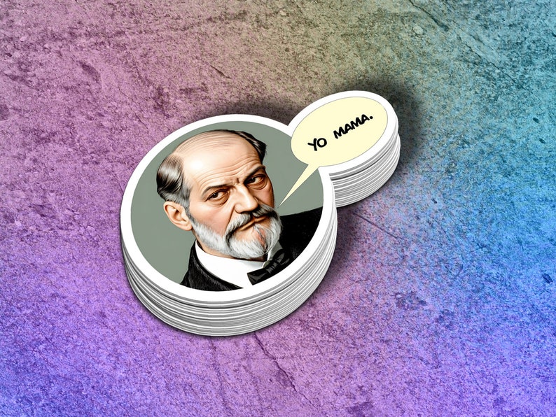 May include: A sticker with a portrait of a man with a beard and mustache. The sticker has a speech bubble that says "Yo mama."