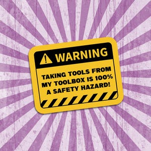 Funny Toolbox Sticker: "Taking Tools Safety Hazard" - Garage Humor Decal, Toolbox Decor bild 3