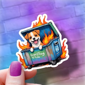Dog Dumpster Fire Sticker: &quot;Everything Is Fine&quot; Waterproof Vinyl Decal