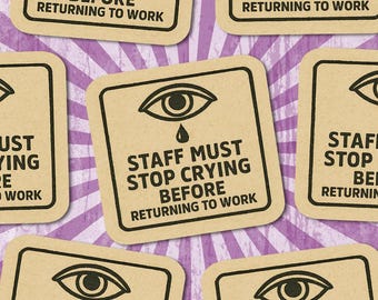 Stop Crying Before Work Vinyl Sticker: Laptop, Water Bottle Decal - Crying Shame