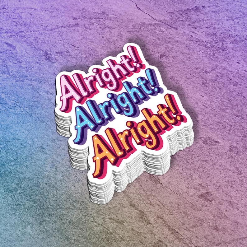 Alright Alright Alright Vinyl Sticker: Laptop Decal - Dishwasher Safe ...
