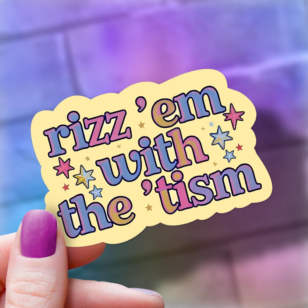 Rizz &#39;em with the &#39;Tism Sticker | Autism Awareness Decal | Support Autism | Neurodiversity Gift | Sticker for Laptop